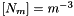 $[N_m]=m^{-3}$