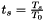 $t_s = \frac{T_s}{T_0}$