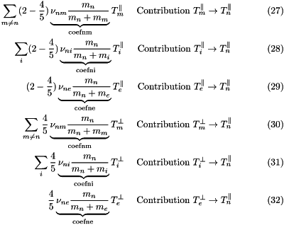 \begin{eqnarray} \sum_{m \ne n} (2-\frac{4}{5})\underbrace{\nu_{nm}\frac{m_n}{m_n+m_m}}_{\text{coefnm}}T^{\parallel}_m & \text{ Contribution } T^{\parallel}_m \rightarrow T^{\parallel}_n\\ \sum_i (2-\frac{4}{5})\underbrace{\nu_{ni}\frac{m_n}{m_n+m_i}}_{\text{coefni}}T^{\parallel}_i & \text{ Contribution } T^{\parallel}_i \rightarrow T^{\parallel}_n\\ (2-\frac{4}{5})\underbrace{\nu_{ne}\frac{m_n}{m_n+m_e}}_{\text{coefne}}T^{\parallel}_e & \text{ Contribution } T^{\parallel}_e \rightarrow T^{\parallel}_n\\ \sum_{m \ne n} \frac{4}{5}\underbrace{\nu_{nm}\frac{m_n}{m_n+m_m}}_{\text{coefnm}}T^{\perp}_m & \text{ Contribution } T^{\perp}_m \rightarrow T^{\parallel}_n\\ \sum_i \frac{4}{5}\underbrace{\nu_{ni}\frac{m_n}{m_n+m_i}}_{\text{coefni}}T^{\perp}_i & \text{ Contribution } T^{\perp}_i \rightarrow T^{\parallel}_n\\ \frac{4}{5}\underbrace{\nu_{ne}\frac{m_n}{m_n+m_e}}_{\text{coefne}}T^{\perp}_e & \text{ Contribution } T^{\perp}_e \rightarrow T^{\parallel}_n \end{eqnarray}